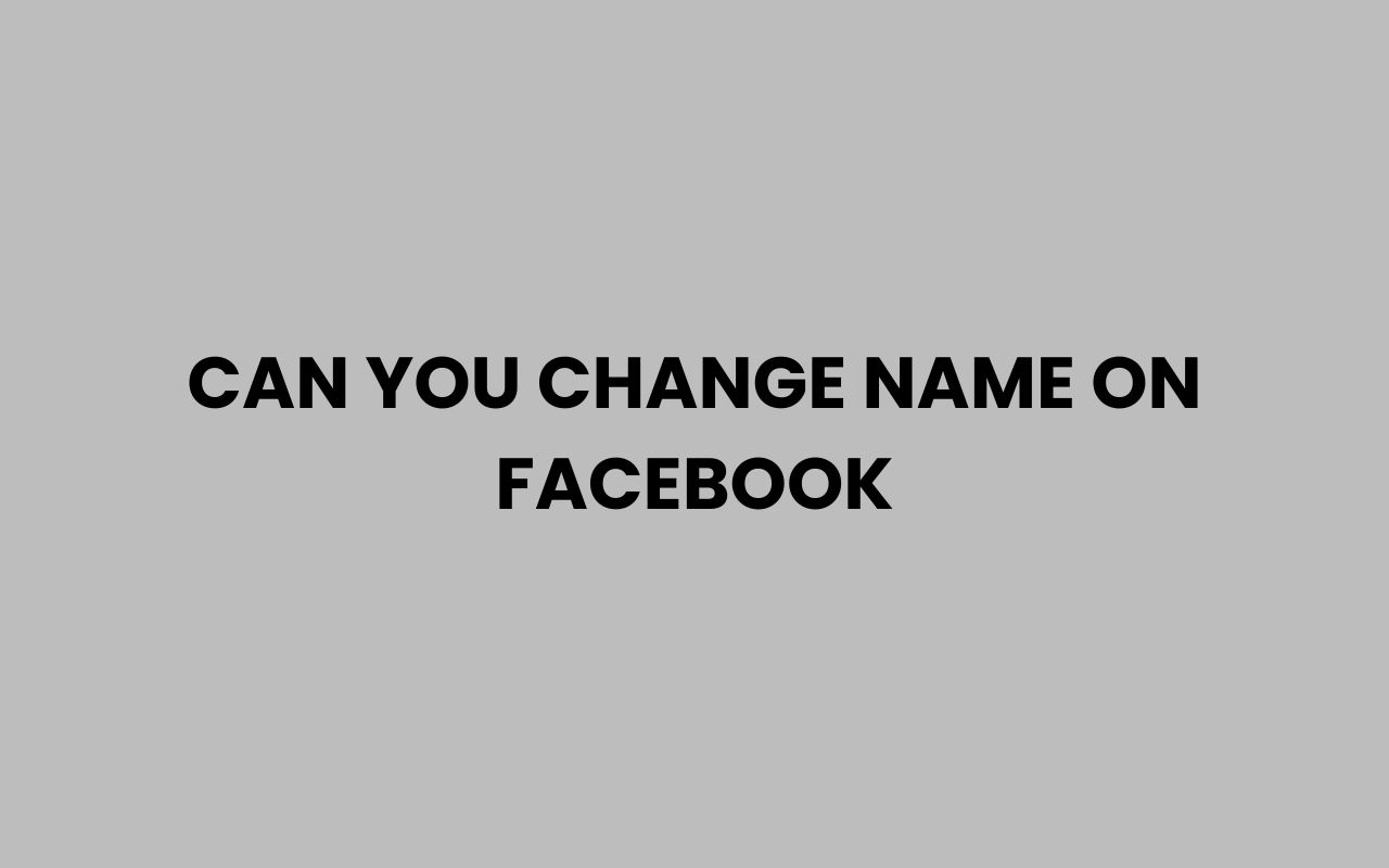 can you change name on facebook