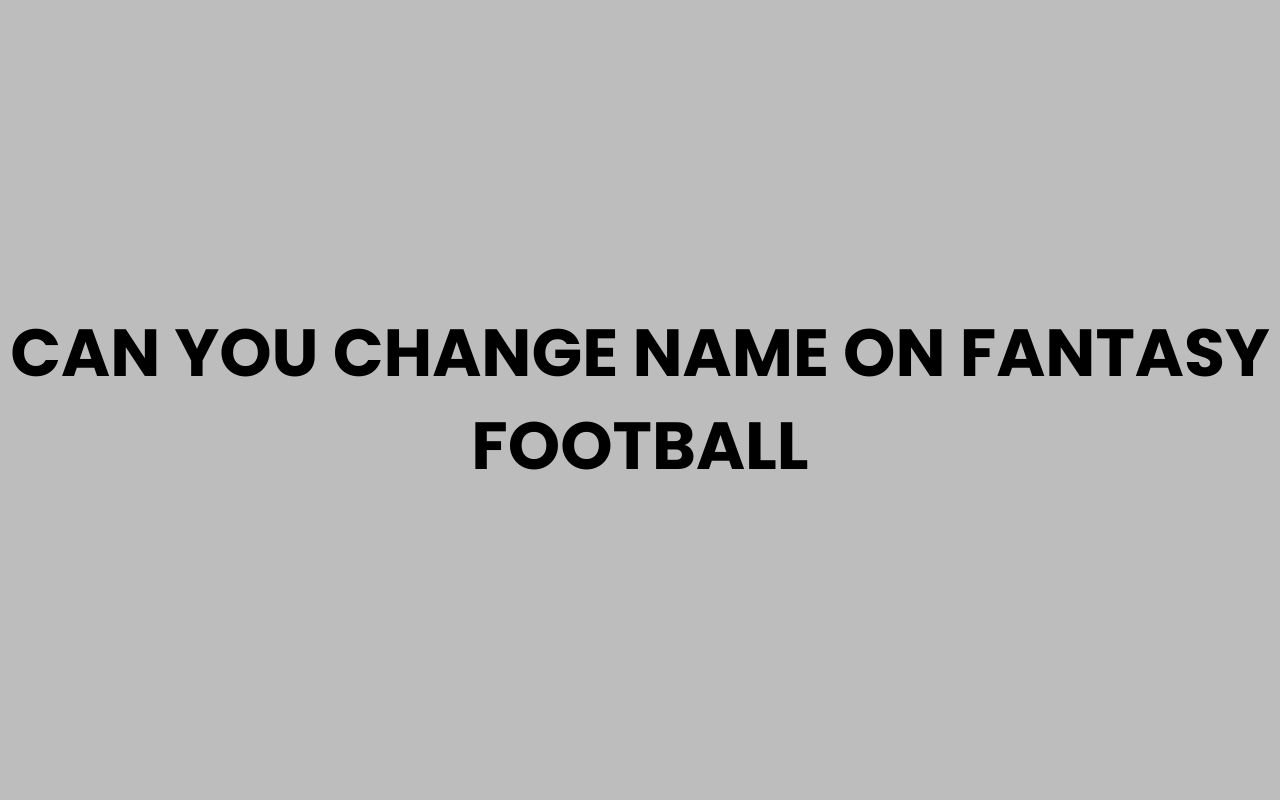 can you change name on fantasy football