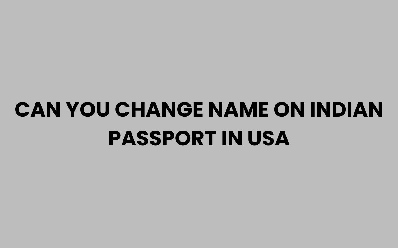 can you change name on indian passport in usa