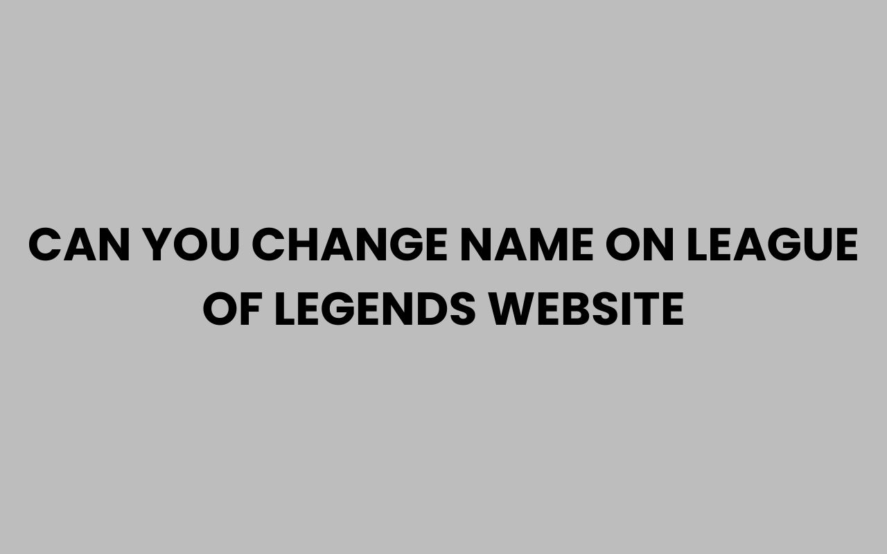 can you change name on league of legends website