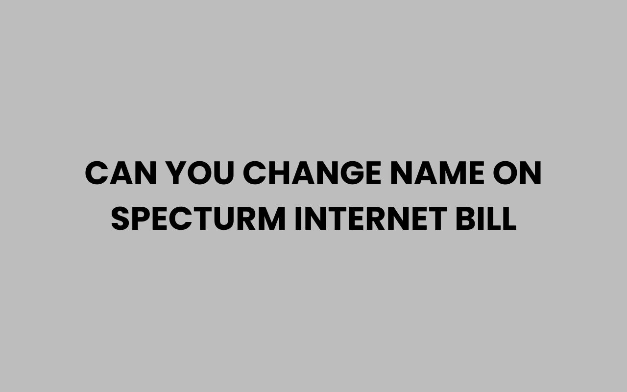 can you change name on specturm internet bill