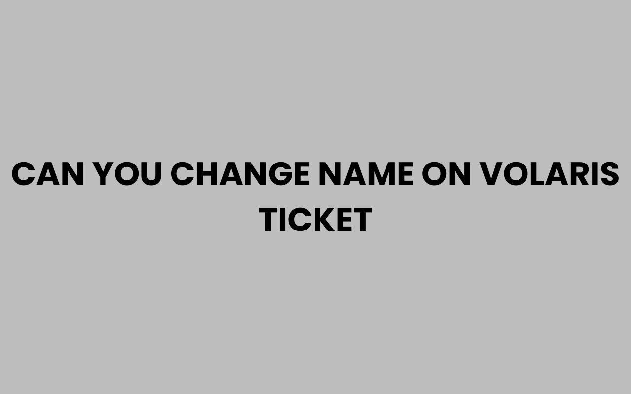 can you change name on volaris ticket