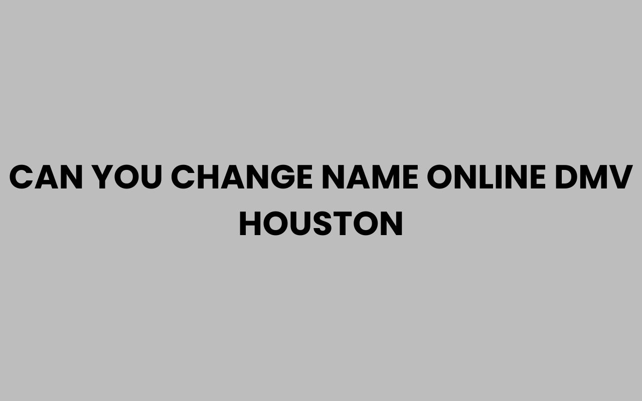 can you change name online dmv houston