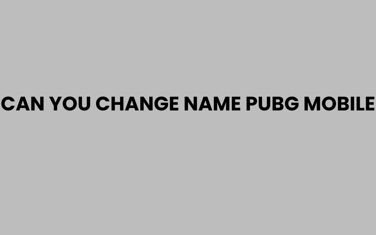 can you change name pubg mobile