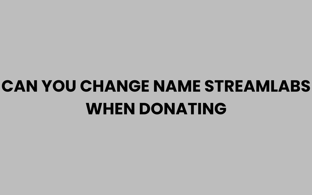 can you change name streamlabs when donating
