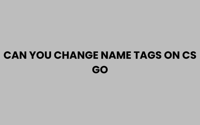 Can You Change Name Tags on CS GO? Easy Guide