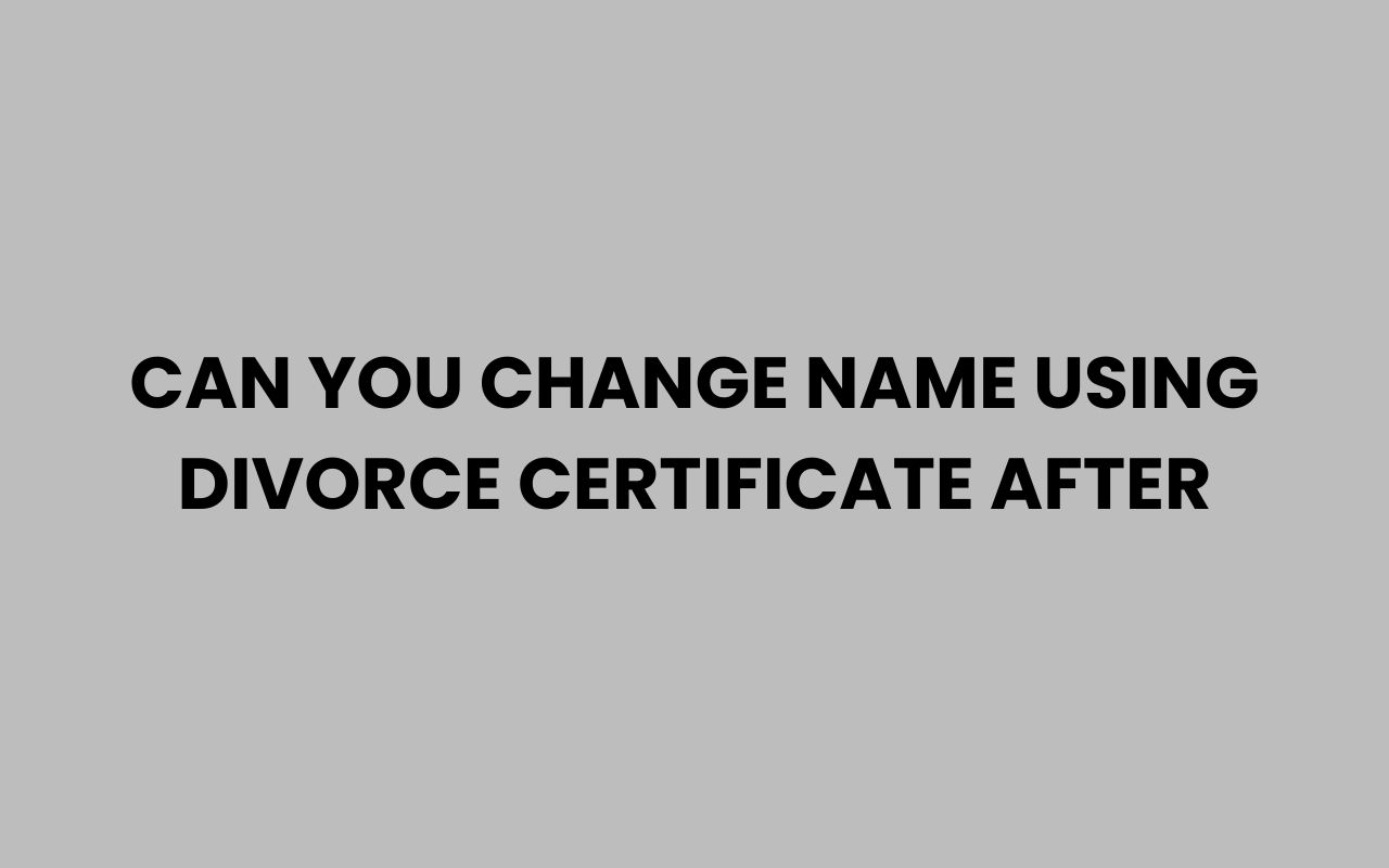 can you change name using divorce certificate after