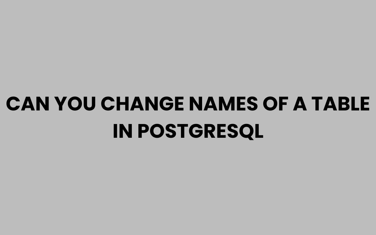 can you change names of a table in postgresql