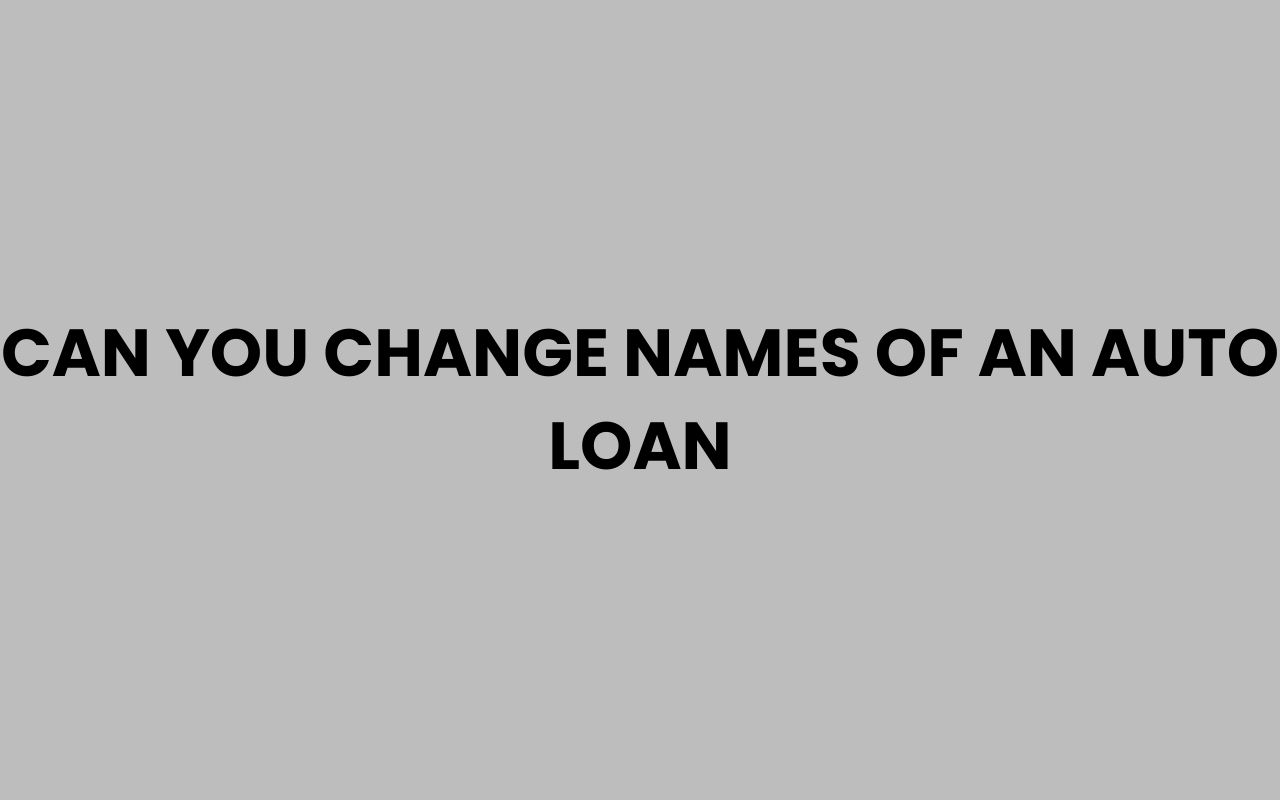 can you change names of an auto loan