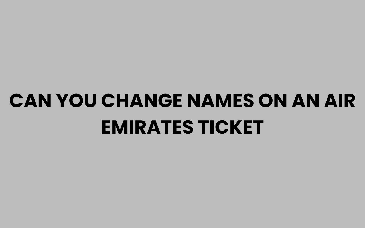 can you change names on an air emirates ticket