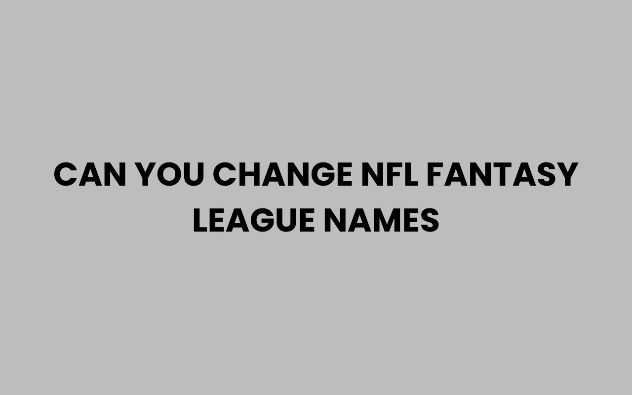 can you change nfl fantasy league names