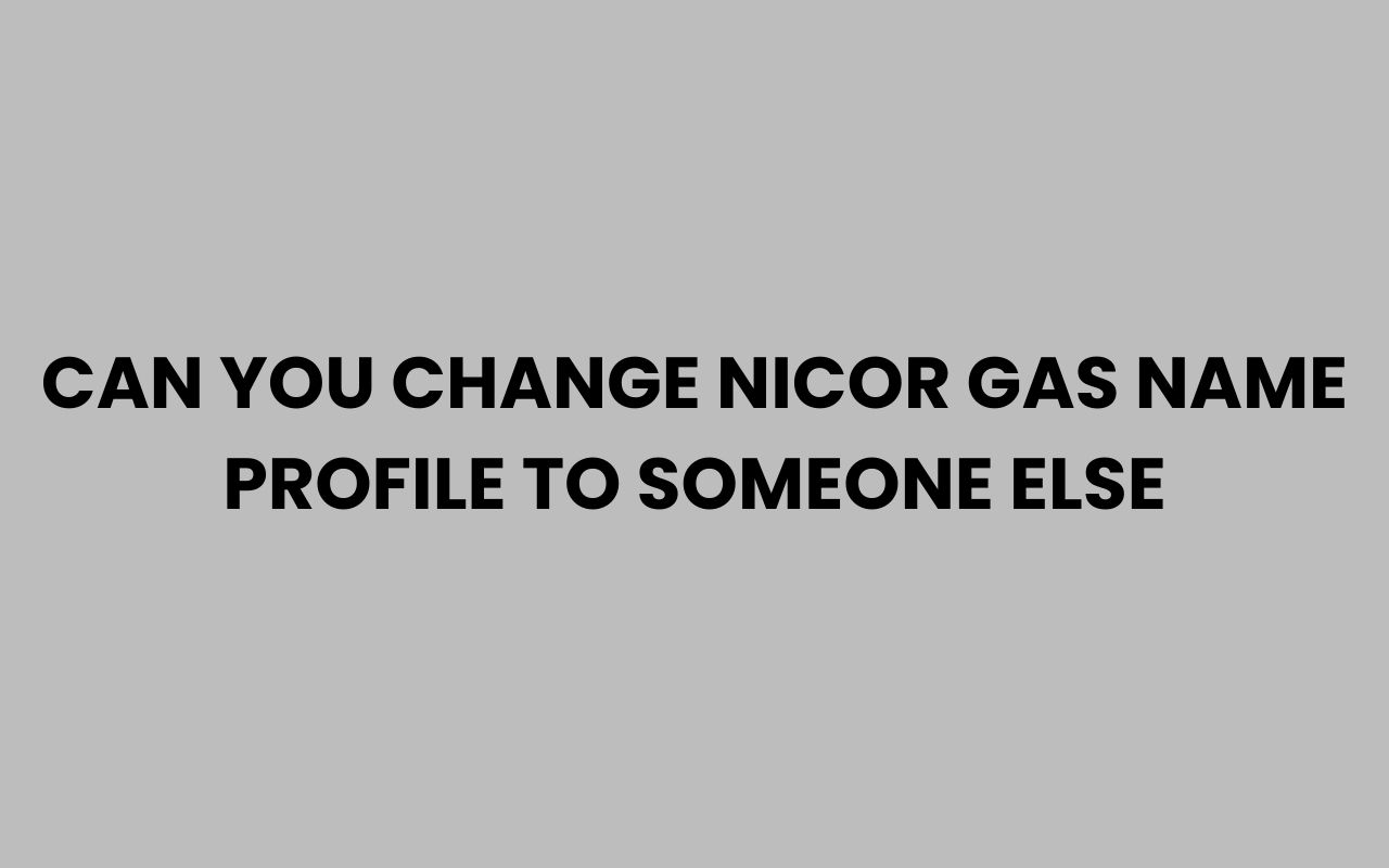 can you change nicor gas name profile to someone else