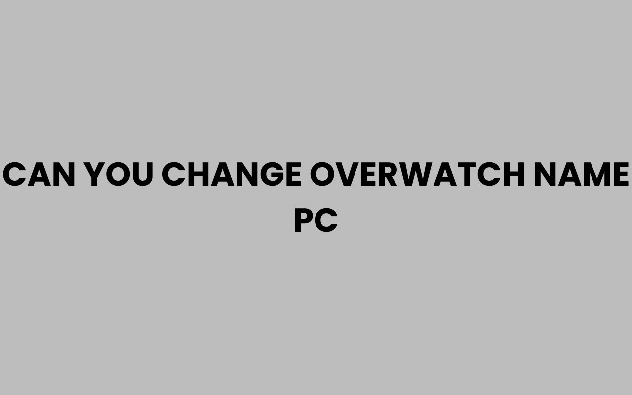 can you change overwatch name pc