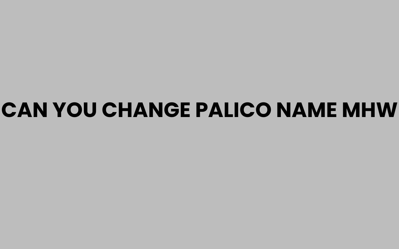 can you change palico name mhw