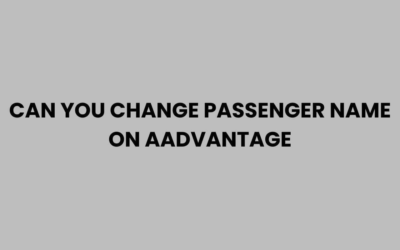 can you change passenger name on aadvantage