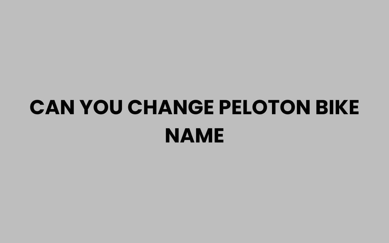 can you change peloton bike name