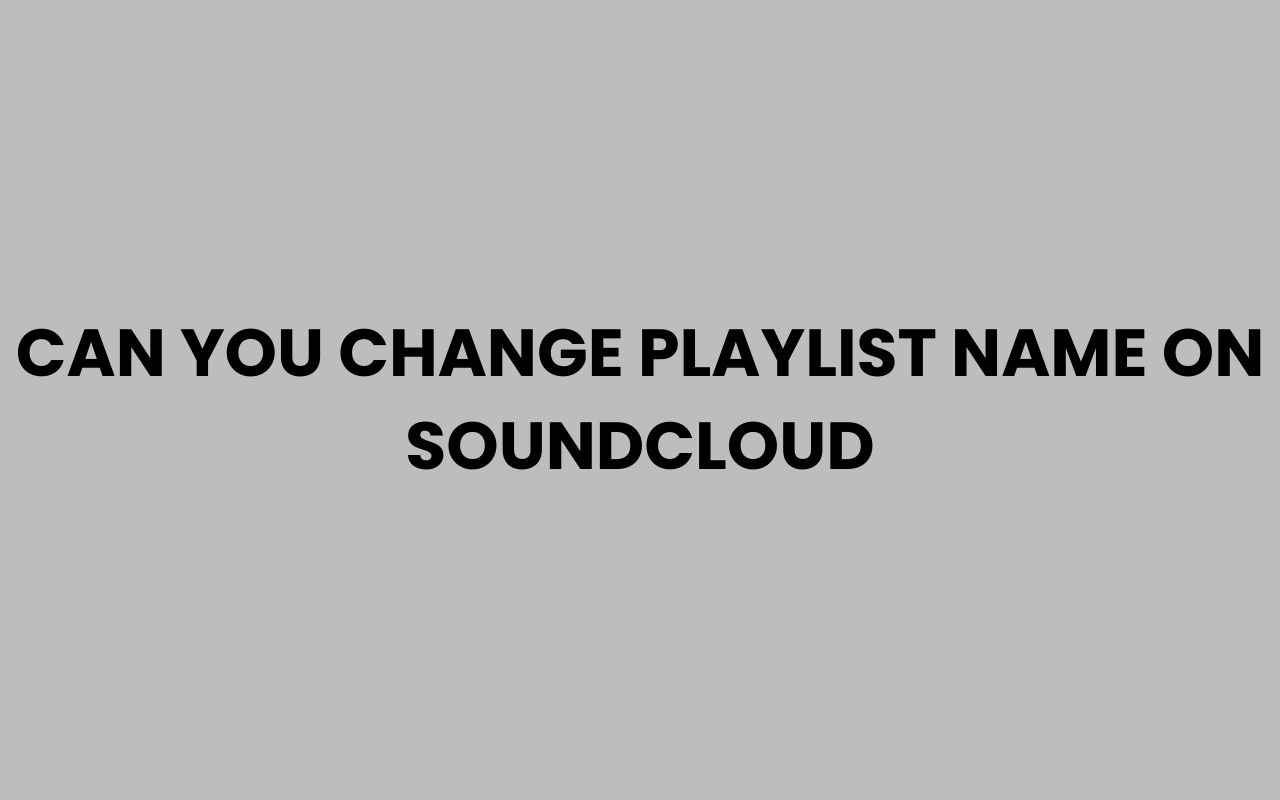can you change playlist name on soundcloud