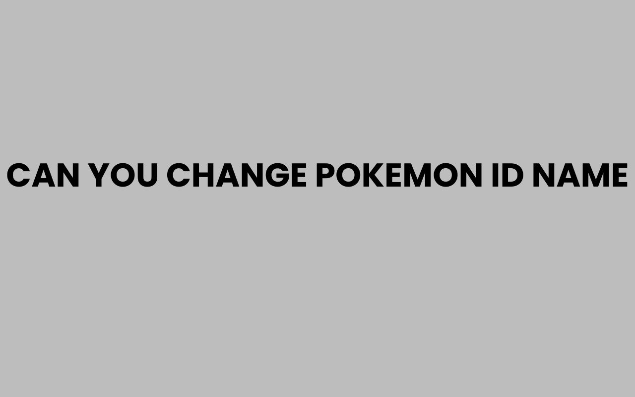 can you change pokemon id name