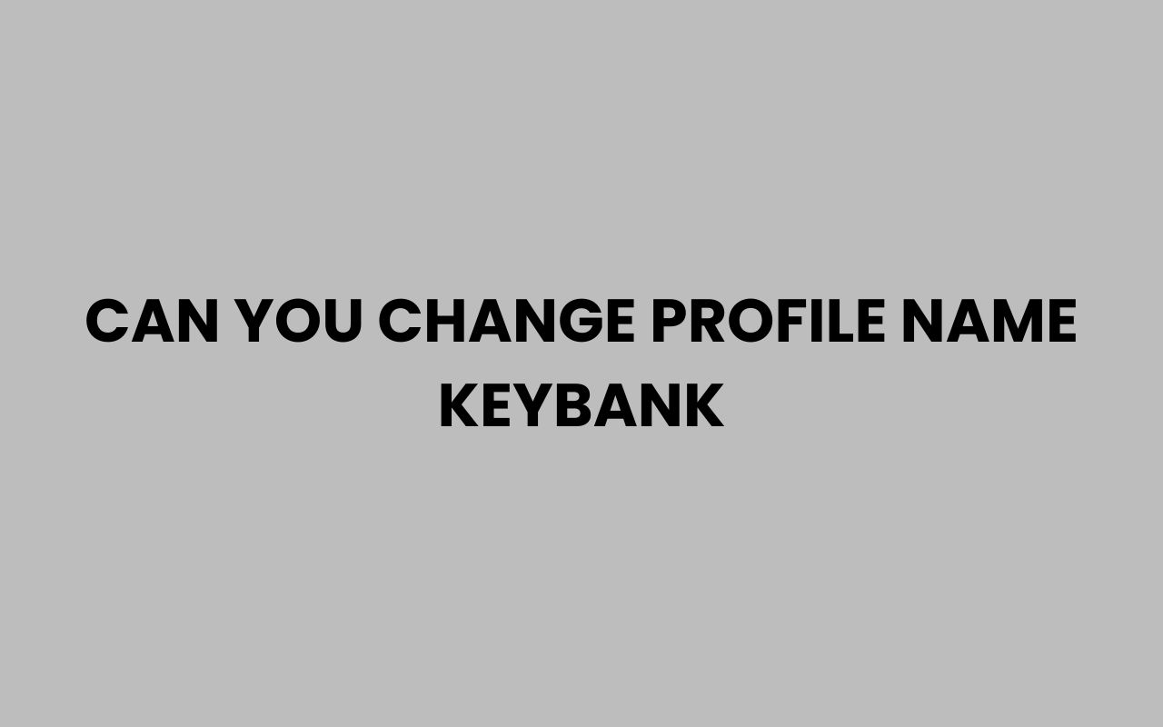 can you change profile name keybank