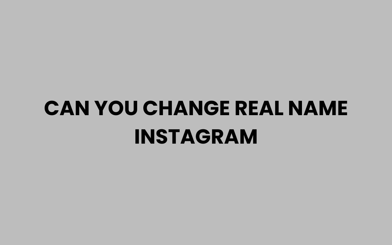 can you change real name instagram