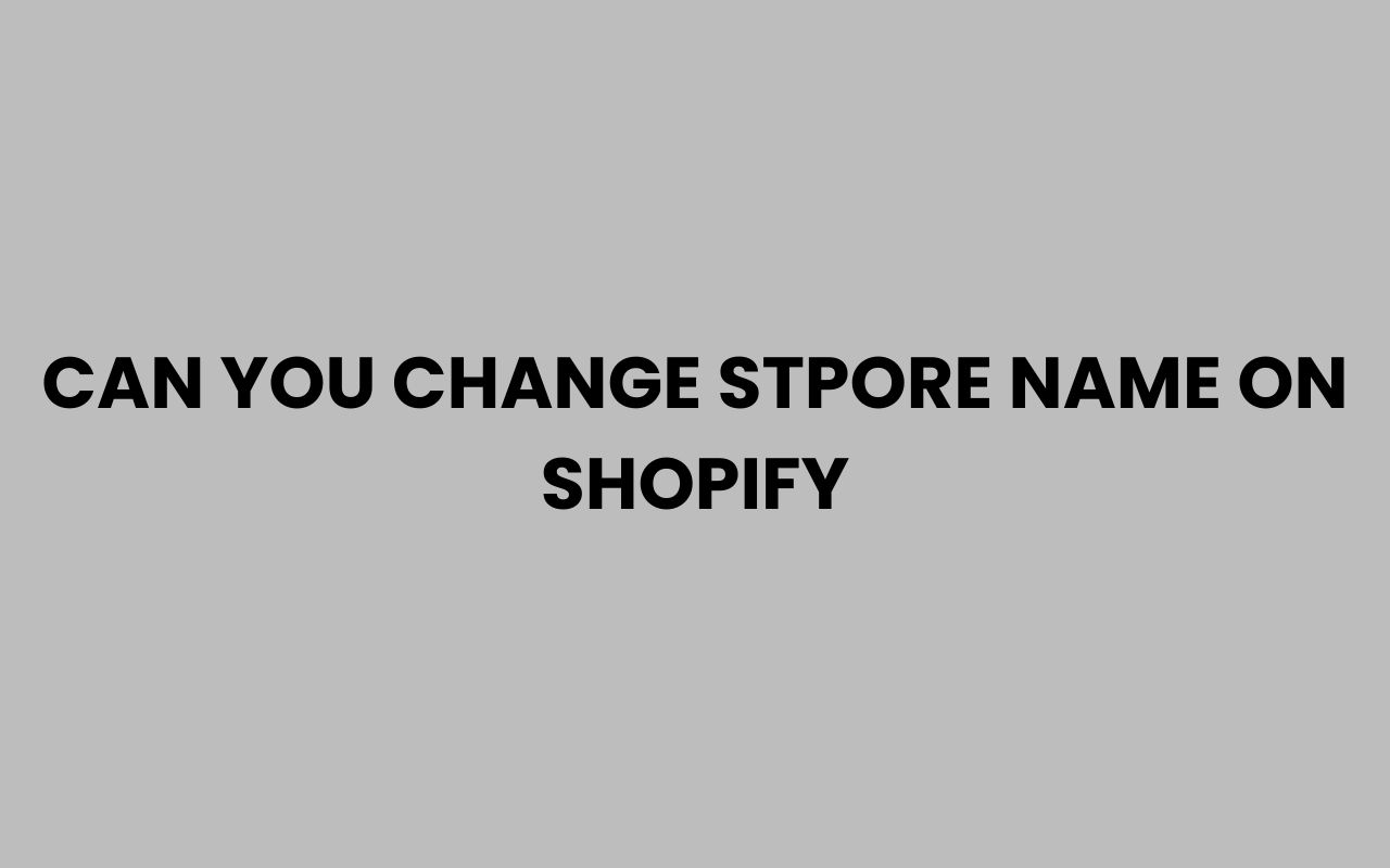 can you change stpore name on shopify