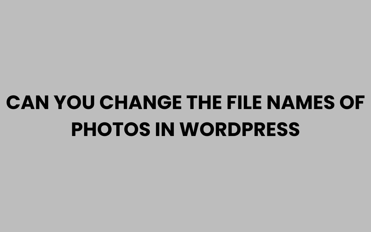 can you change the file names of photos in wordpress