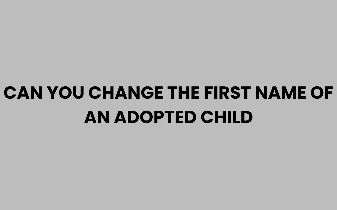can you change the first name of an adopted child