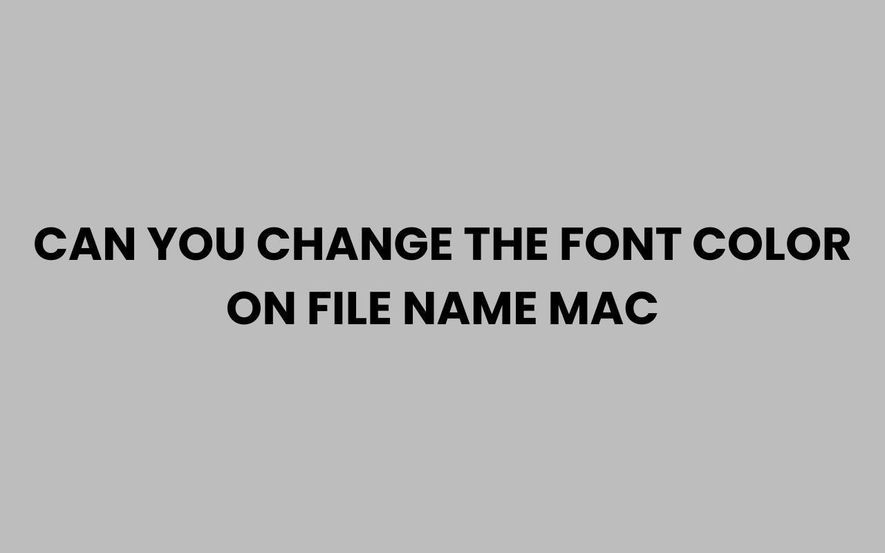 can you change the font color on file name mac