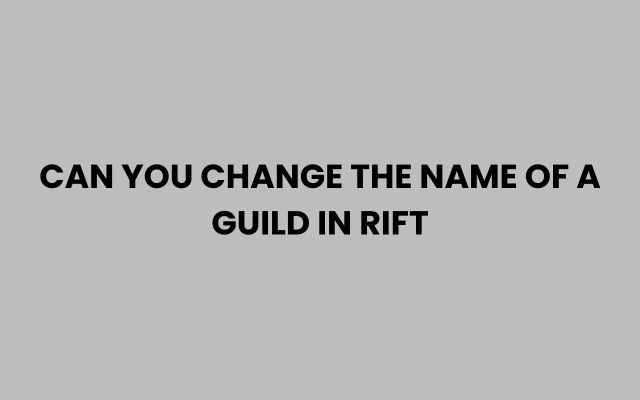 can you change the name of a guild in rift