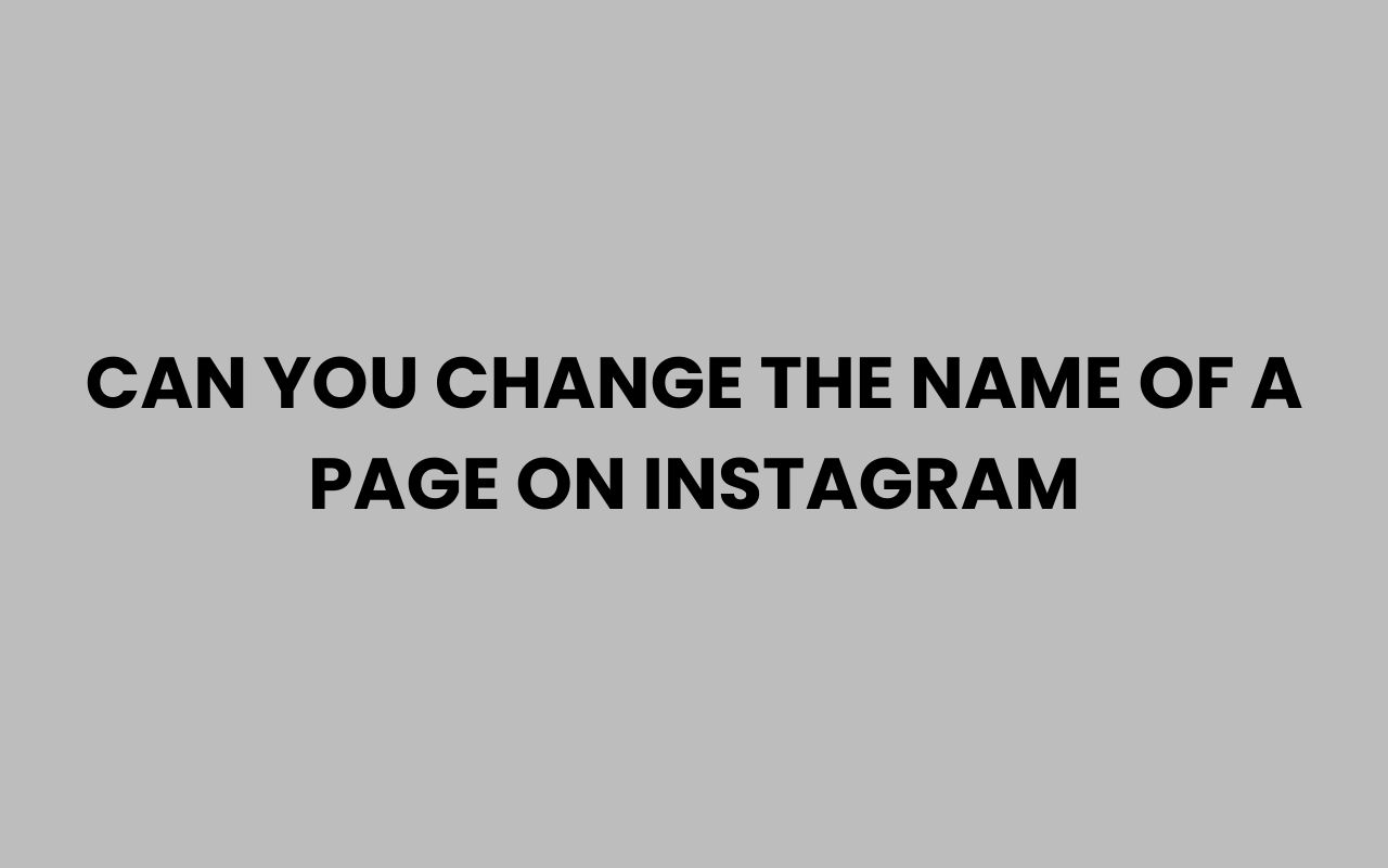 can you change the name of a page on instagram