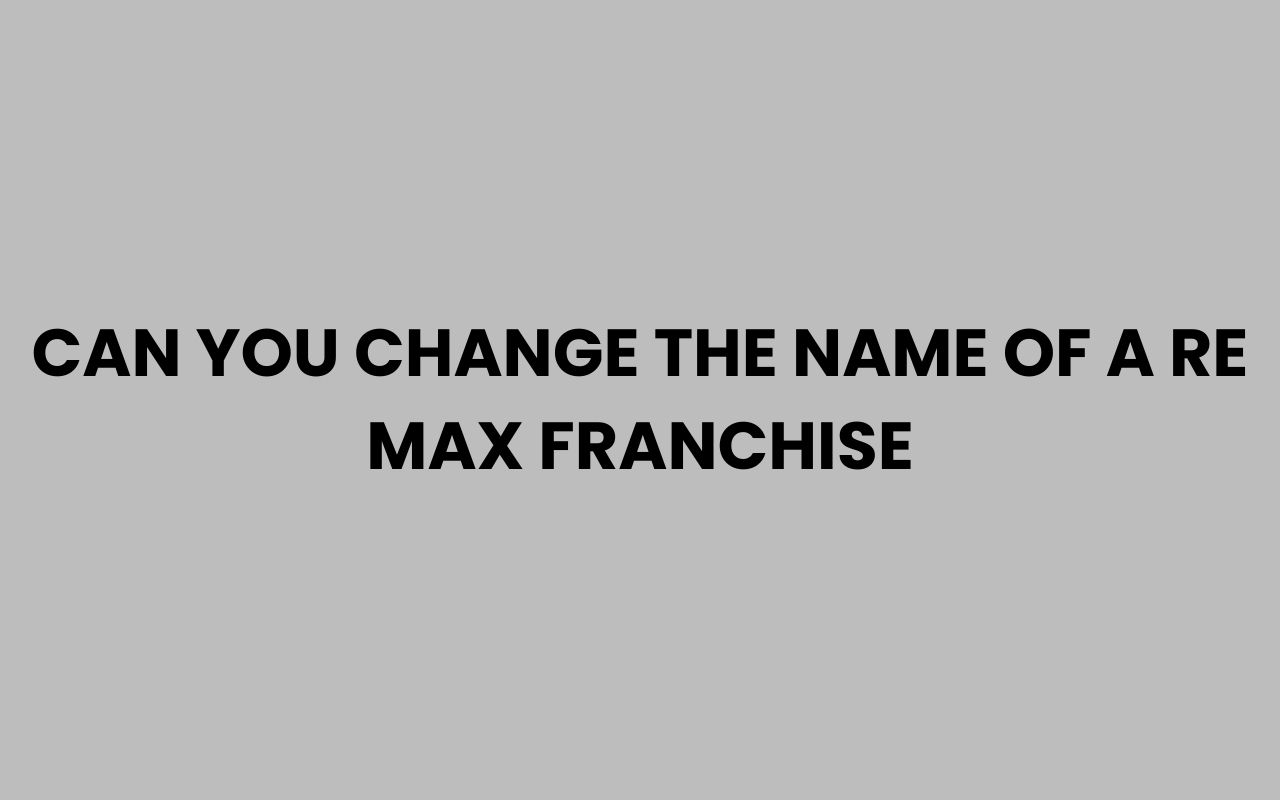 can you change the name of a re max franchise