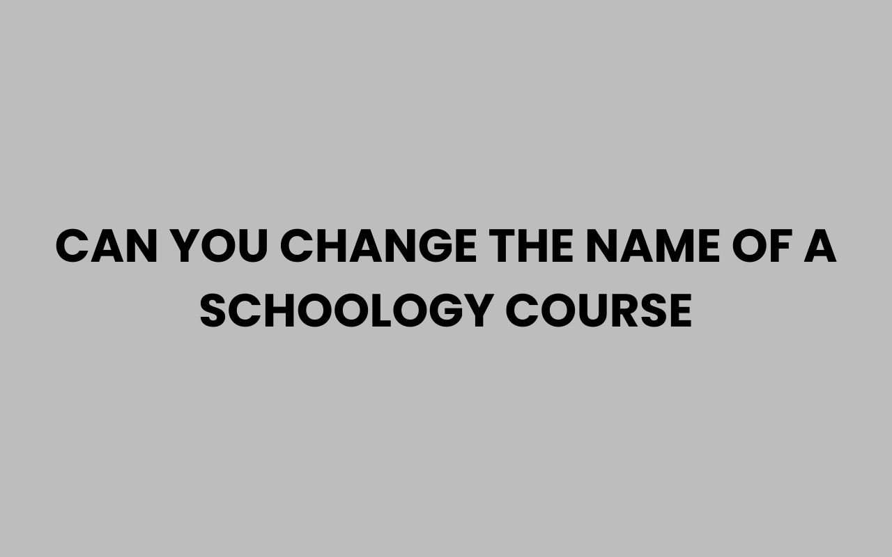 can you change the name of a schoology course