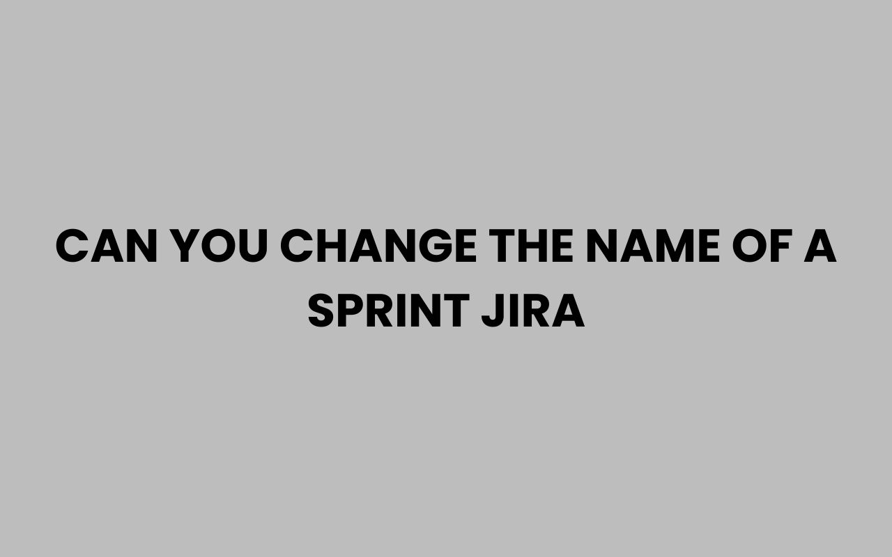 can you change the name of a sprint jira