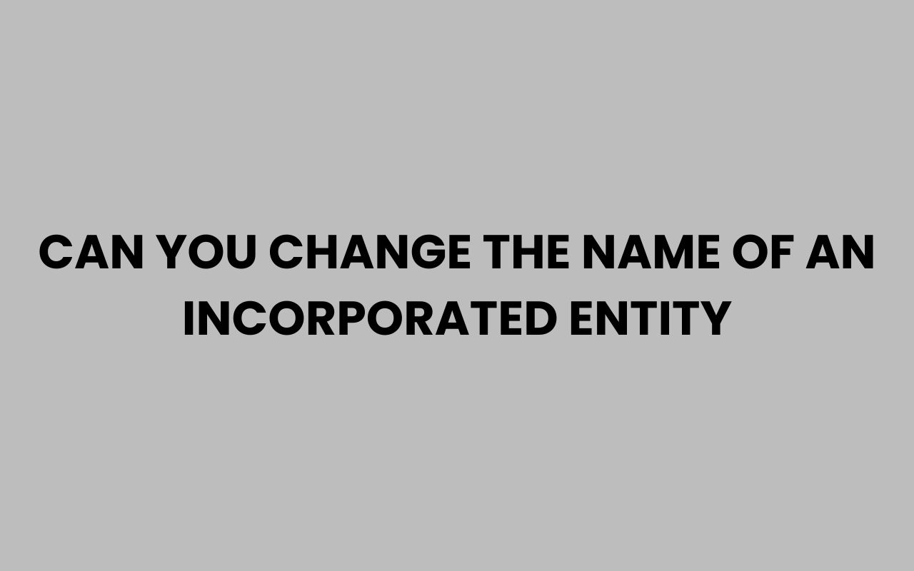 can you change the name of an incorporated entity