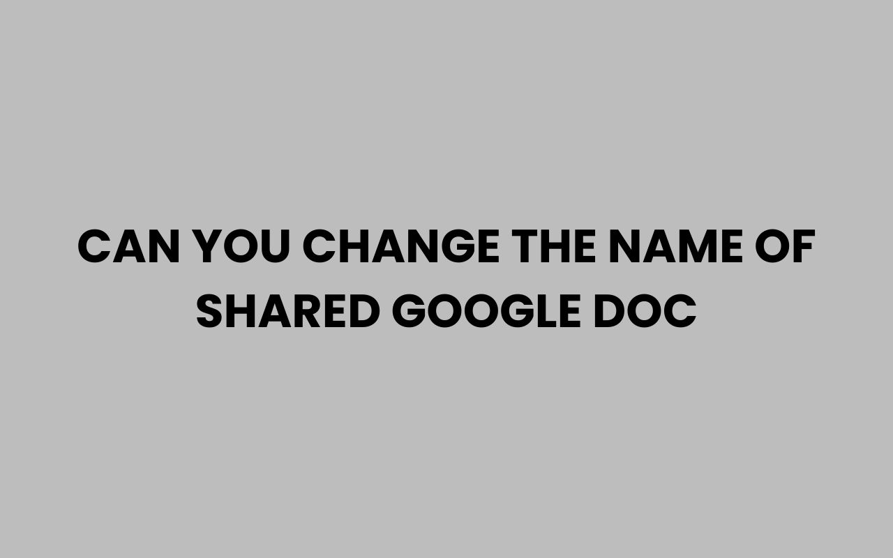 Home can you change the name of shared google doc