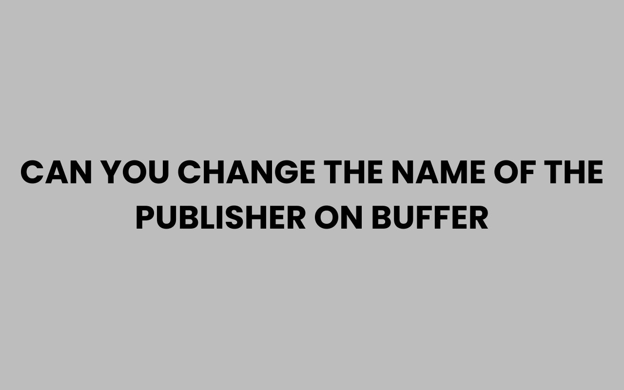 can you change the name of the publisher on buffer