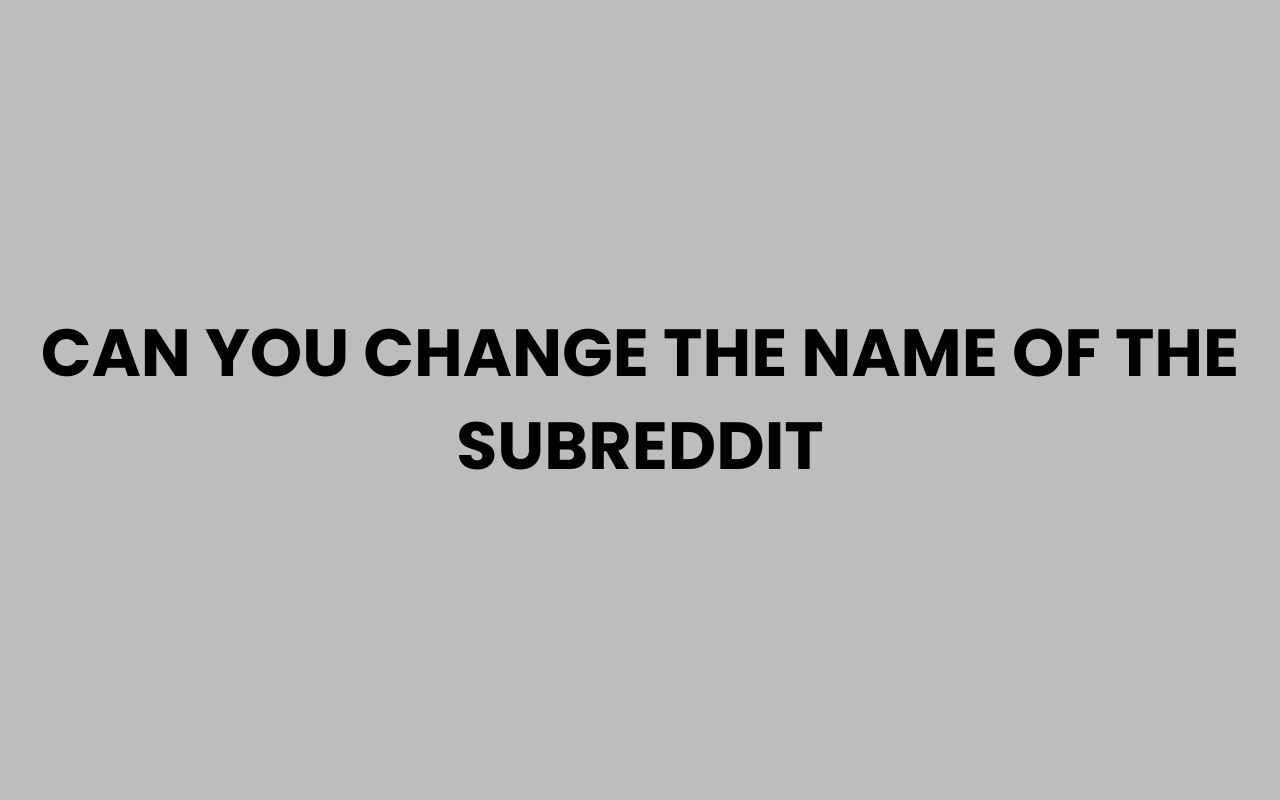 can you change the name of the subreddit