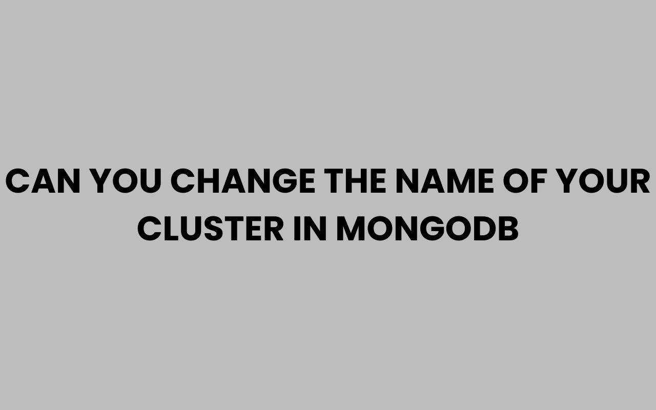 can you change the name of your cluster in mongodb