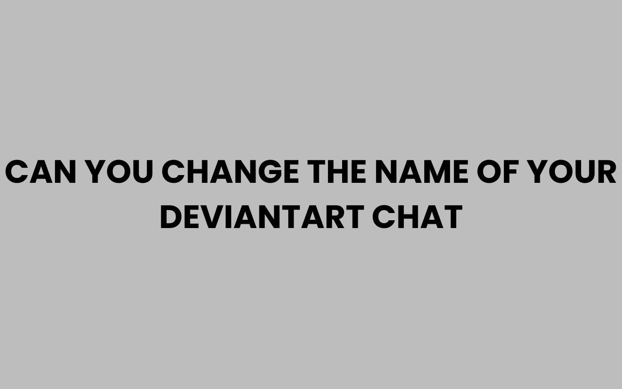 can you change the name of your deviantart chat
