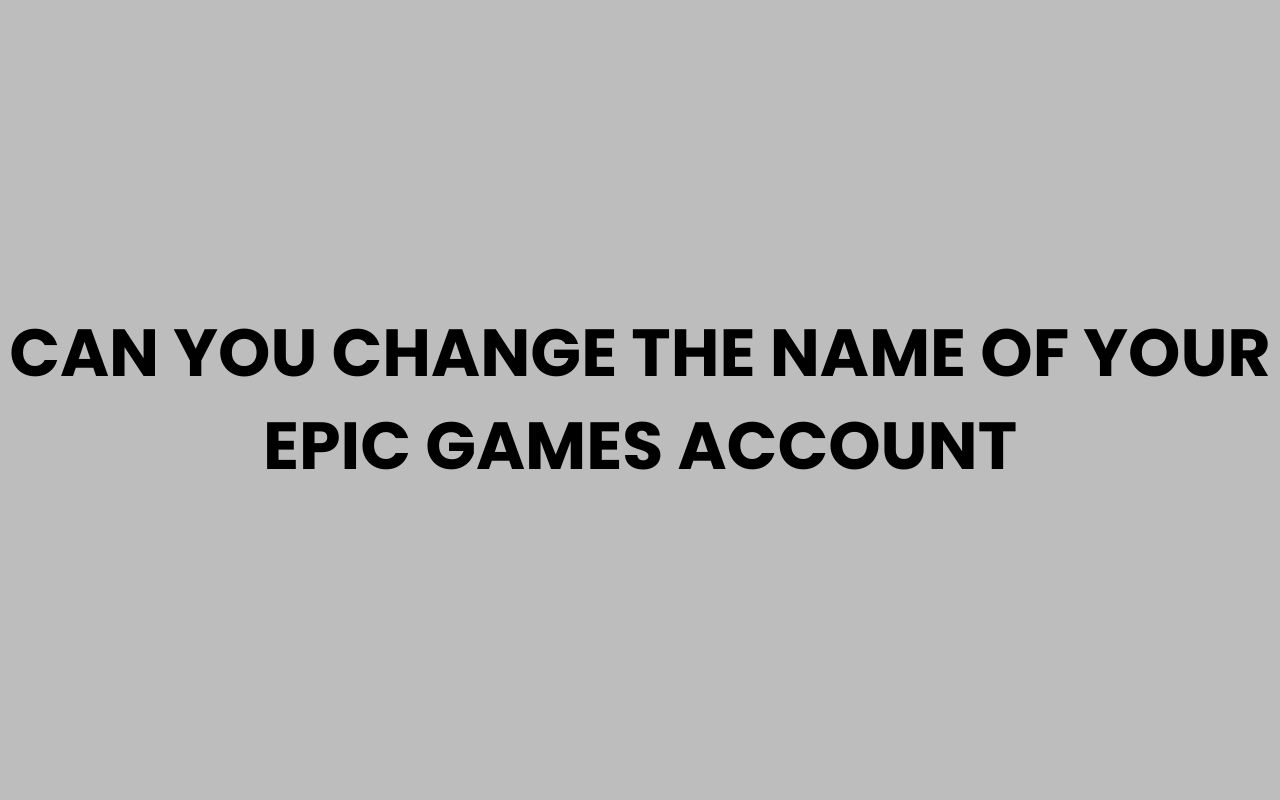 can you change the name of your epic games account