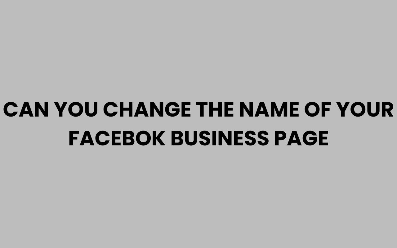 can you change the name of your facebok business page