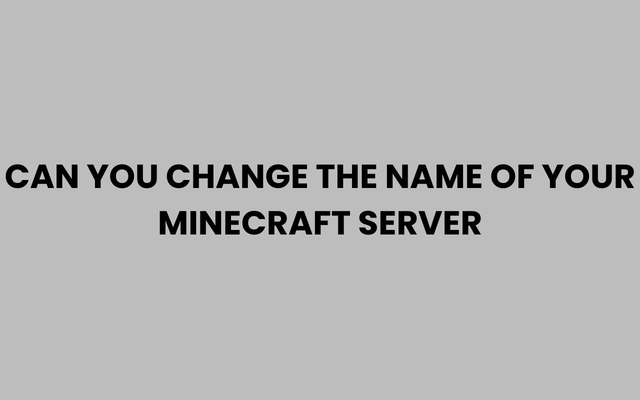 can you change the name of your minecraft server
