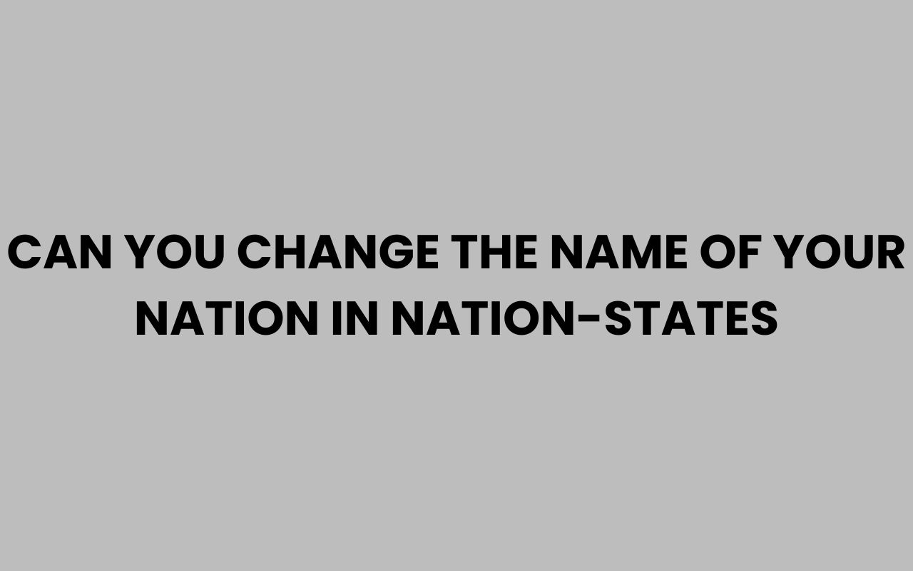 can you change the name of your nation in nation states