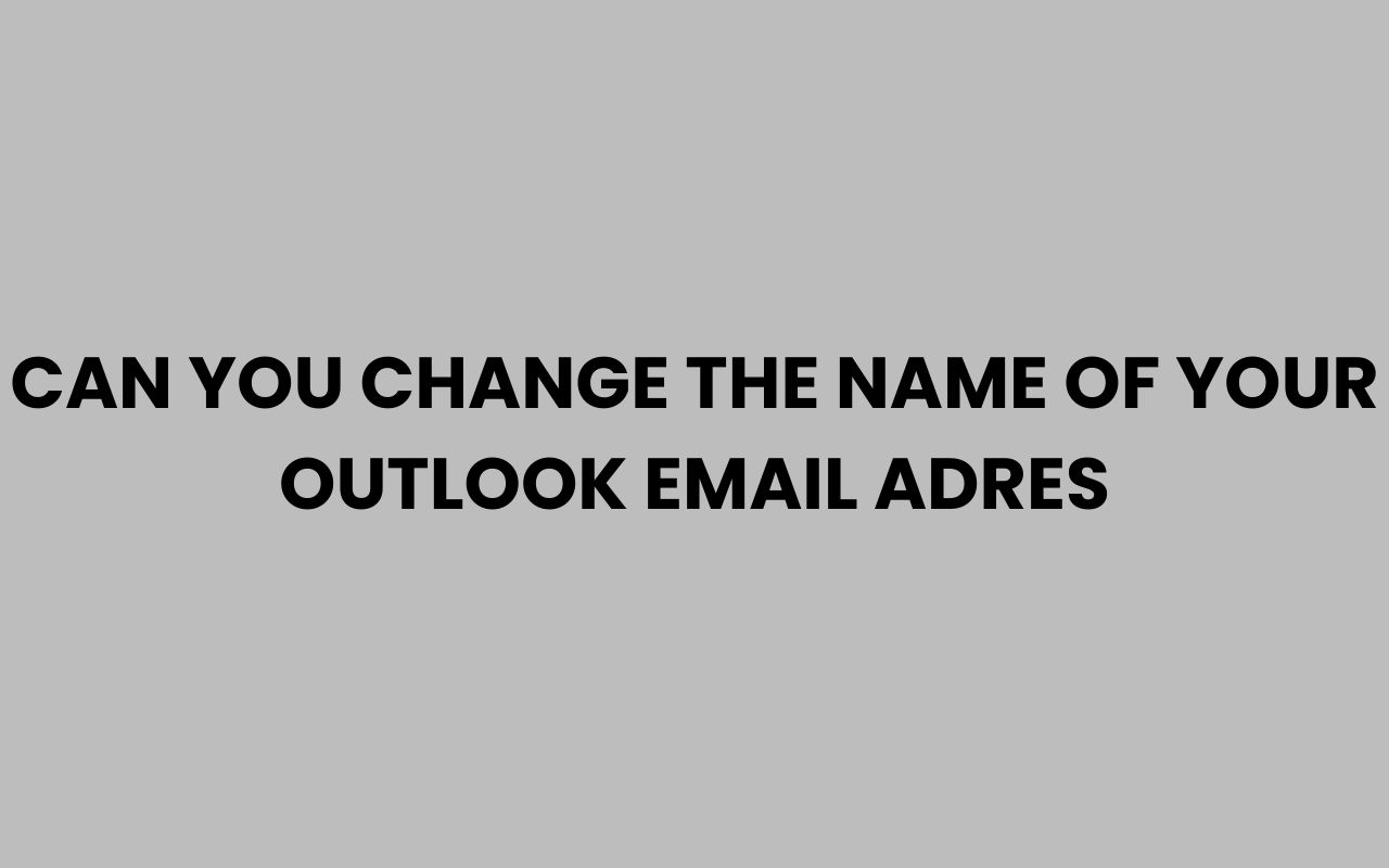 can you change the name of your outlook email adres