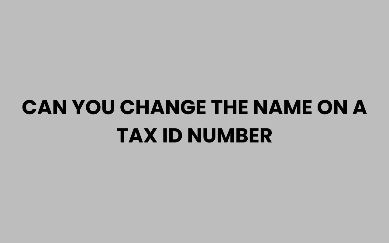 can you change the name on a tax id number