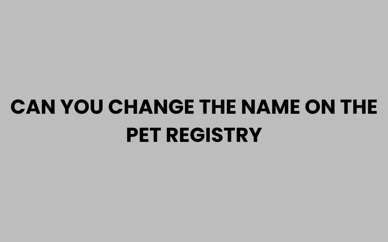 can you change the name on the pet registry