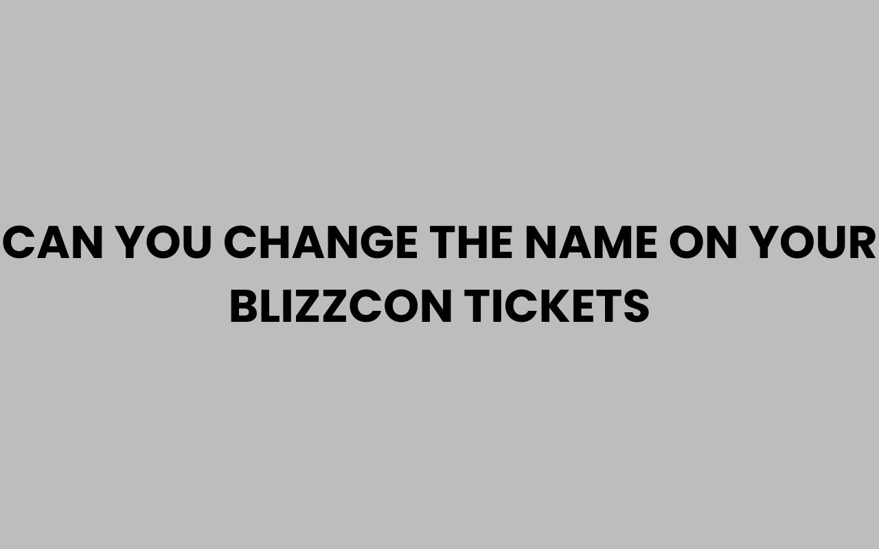 can you change the name on your blizzcon tickets