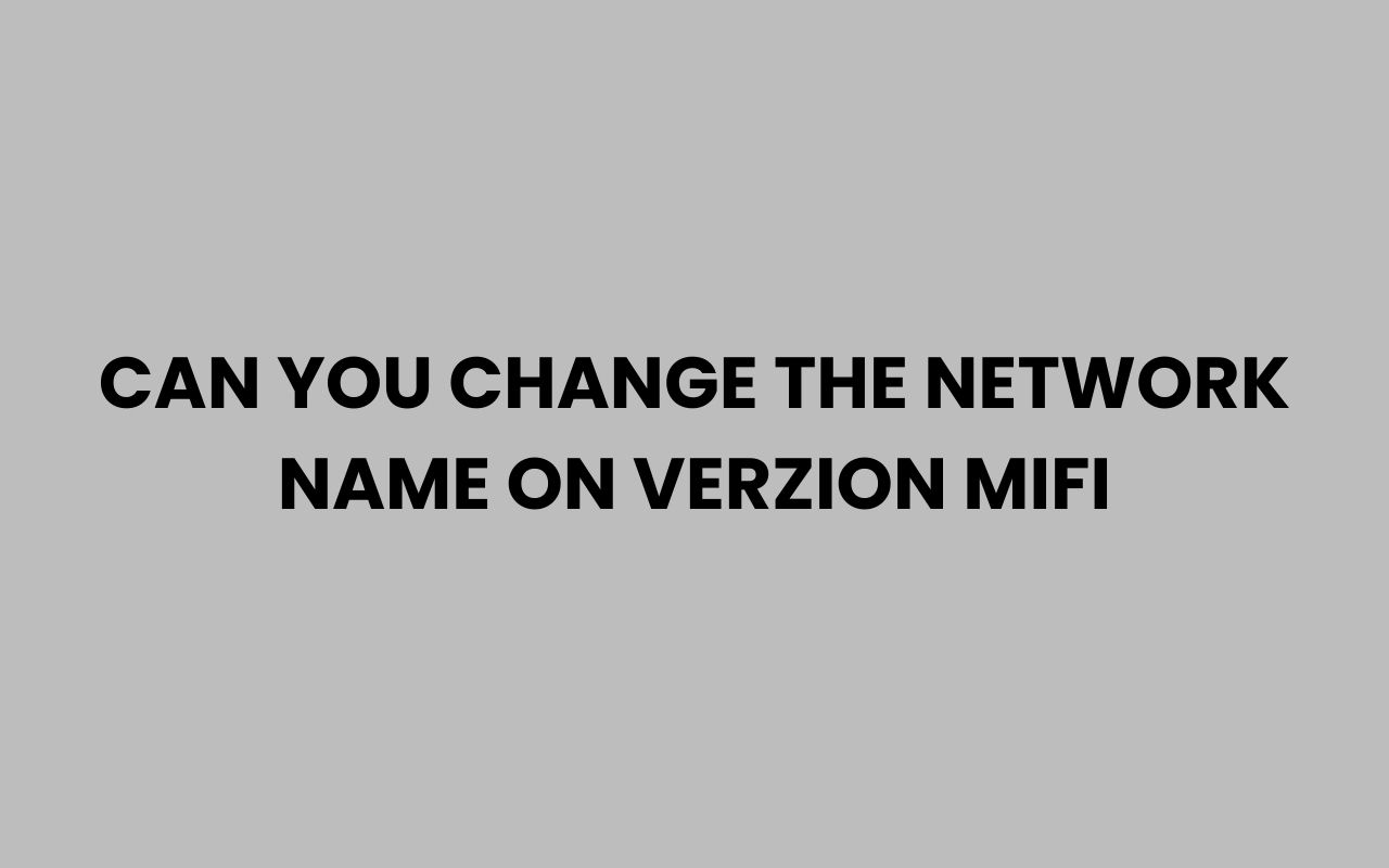 can you change the network name on verzion mifi