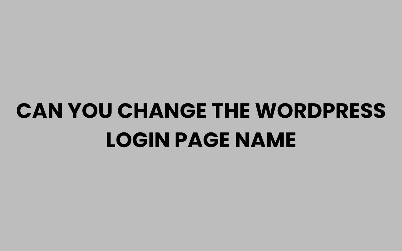 can you change the wordpress login page name