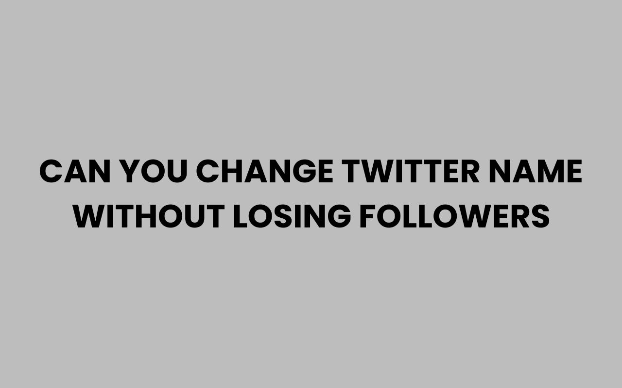 can you change twitter name without losing followers